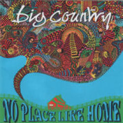 Big Country - No Place Like Home