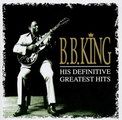 B.B. King - His Definitive Greatest Hits