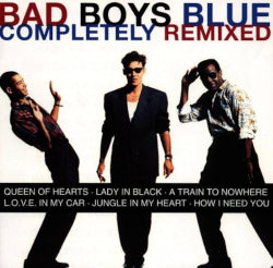 Bad Boys Blue - Completely Remixed