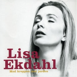 Lisa Ekdahl - Med Kroppen Mot Jorden