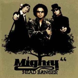 Mighty 44 - Headbanger