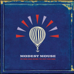 Modest Mouse - We Were Dead Before The Ship Even Sank