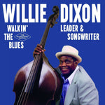 Willie Dixon - Walkin' The Blues, Leader & Songwriter