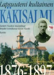 Santeri Nuotio - Lapsuuteni kultainen Käkisalmi 1876-1897