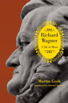 Martin Geck - Richard Wagner  A Life in Music