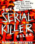 Harold Schechter - The Serial Killer Files