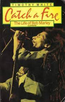 Timothy White - Catch a Fire   The Life of Bob Marley