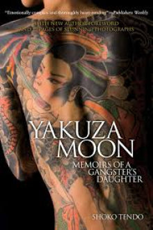 Shoko Tendo - Yakuza Moon  Memoirs of a Gangsters Daughter