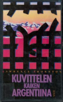 Lawrence Thornton - Kuvittelen kaiken Argentiina