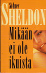 Sidney Sheldon - Mikään ei ole ikuista