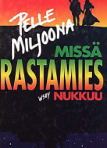 Pelle Miljoona - Missä rastamies nukkuu