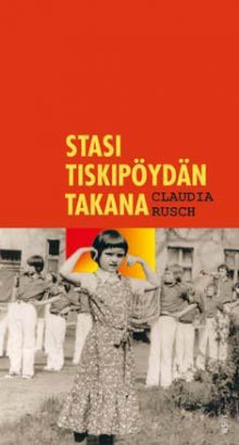 Claudia Rusch - Stasi tiskipöydän takana