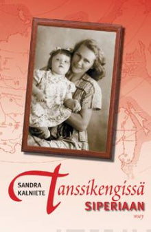 Sandra Kalniete - Tanssikengissä Siperiaan