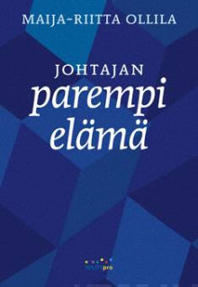 Maija-Riitta Ollila - Johtajan parempi elämä