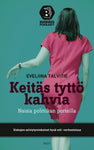 Eveliina Talvitie - Keitäs tyttö kahvia