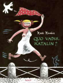 Kati Kovács - Quo vadis, Katalin?