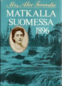 Alec Mrs. Tweedie - Matkalla Suomessa 1896