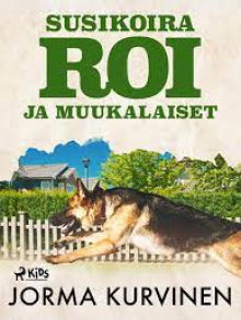 Jorma Kurvinen - Susikoira Roi ja muukalaiset