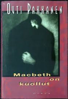 Outi Pakkanen - Macbeth on kuollut