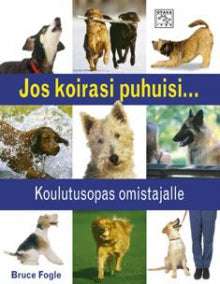 Bruce Fogle - Jos koirasi puhuisi...