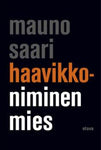 Mauno Saari - Haavikko-niminen mies