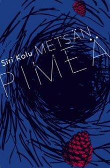 Siri Kolu - Metsänpimeä