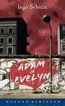 Ingo Schulze - Adam ja Evelyn