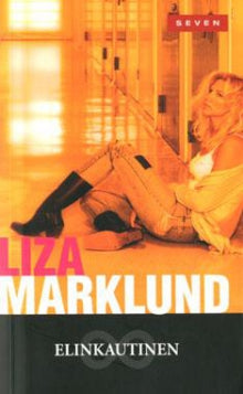 Liza Marklund - Elinkautinen