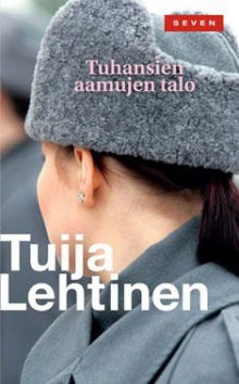 Tuija Lehtinen - Tuhansien aamujen talo