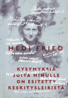 Hédi Fried - Kysymyksiä joita minulle on esitetty keskitysleiristä