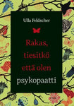 Ulla Feldscher - Rakas tiesitkö että olen psykopaatti