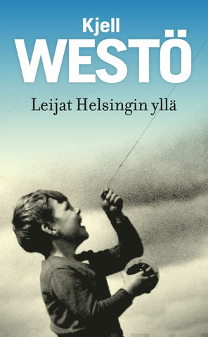 Kjell Westö - Leijat Helsingin yllä