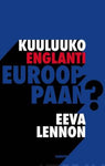 Eeva Lennon - Kuuluuko Englanti Eurooppaan?