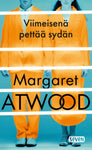 Margaret Atwood - Viimeisenä pettää sydän