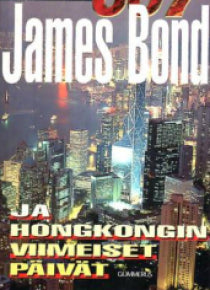 Raymond Benson - James Bond ja Hongkongin viimeiset päivät