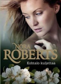 Nora Roberts - Kohtalo kuljettaa