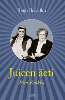 Reijo Ikävalko - Juicen äeti Eini Kuikka