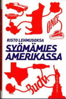 Risto Lehmusoksa - Syömämies Amerikassa