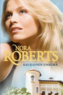 Nora Roberts - Kaukainen unelma