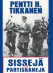 Pentti H. Tikkanen - Sissejä ja partisaaneja