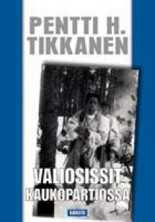 Pentti H Tikkanen - Valiosissit kaukopartiossa