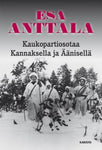 Esa Anttala - Kaukopartiosotaa Kannaksella ja Äänisellä