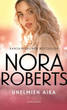 Nora Roberts - Unelmien aika