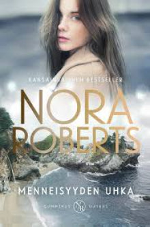 Nora Roberts - Menneisyyden uhka
