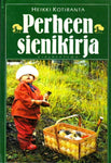 Heikki Kotiranta - Perheen sienikirja