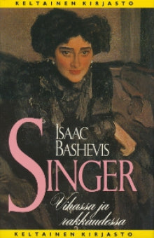 Isaac Bashevis Singer - Vihassa ja rakkaudessa