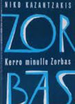 Niko Kazantzakis - Kerro minulle, Zorbas