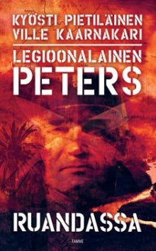 Kyösti Pietiläinen - Legioonalainen Peters Ruandassa