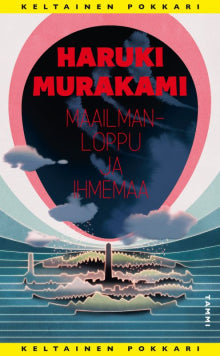 Haruki Murakami - Maailmanloppu ja ihmemaa