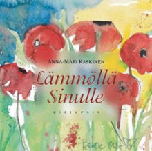 Anna-Mari Kaskinen - Lämmöllä sinulle